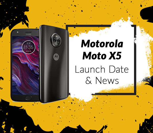 launch Motorola Moto X5, 2018 Launch