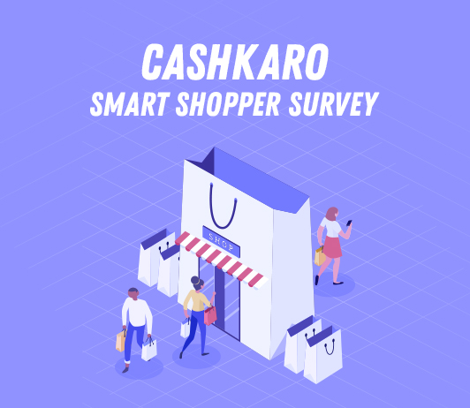 CashKaro Smart Shopper Survey CashKaro Smart Shopper Survey