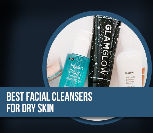 Best Facial Cleansers For Dry Skin 10 Best Facial Cleansers for Dry Skin- Complete Guide With Price Range
