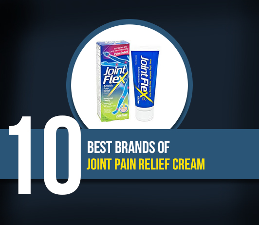 8 10 Best Brands of Joint Pain Relief Cream- Complete Guide with Price Range
