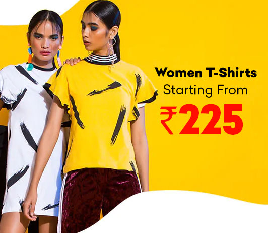 Buy Women T-Shirts Starting From Rs.225 Buy Women T-Shirts Starting From Rs.225
